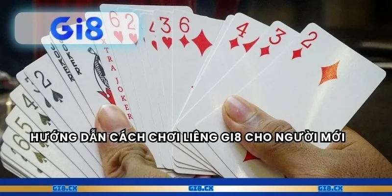 Hướng dẫn cách chơi Liêng Gi8 cho người mới