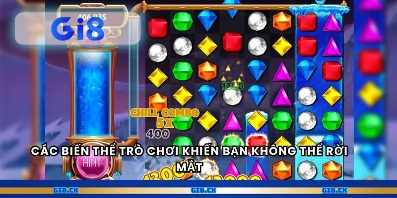 Các biến thể trò chơi khiến bạn không thể rời mắt