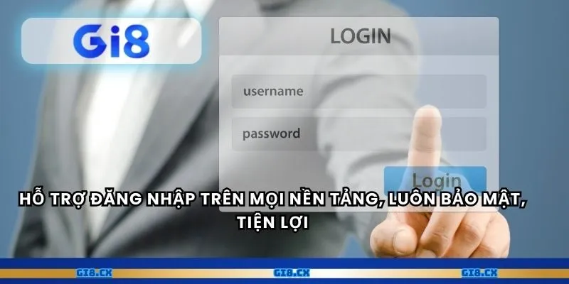 Hỗ trợ đăng nhập trên mọi nền tảng, luôn bảo mật, tiện lợi