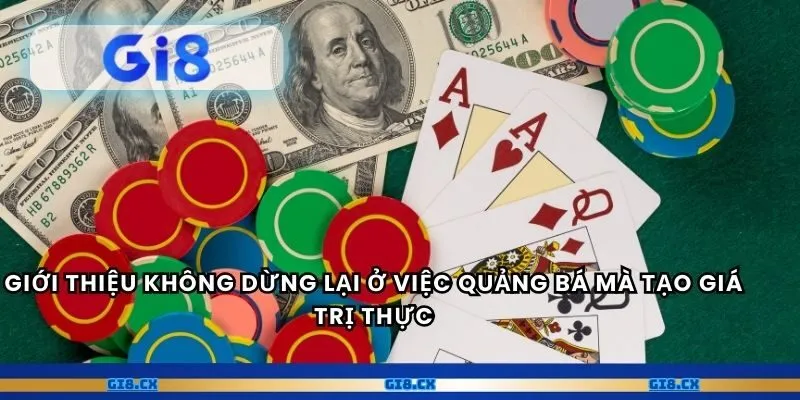 Giới thiệu không dừng lại ở việc quảng bá mà tạo giá trị thực