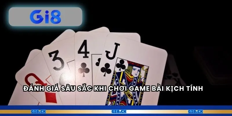 Đánh giá sâu sắc khi chơi game bài kịch tính