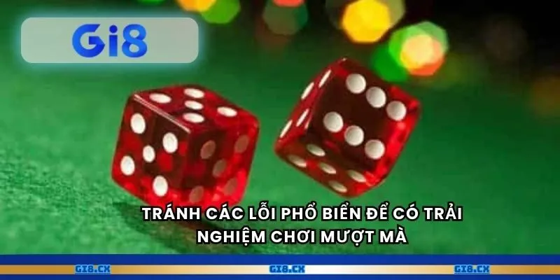 Tránh các lỗi phổ biển để có trải nghiệm chơi mượt mà